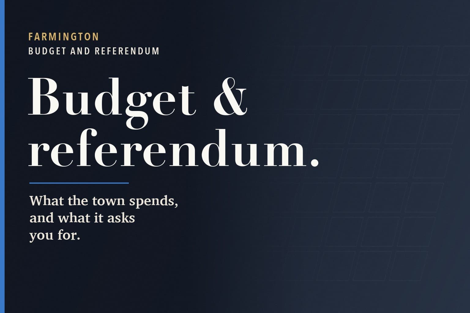 Farmington Mercury graphic. The words Budget & referendum. in large white type on a dark navy background, above the line: What the town spends, and what it asks you for.